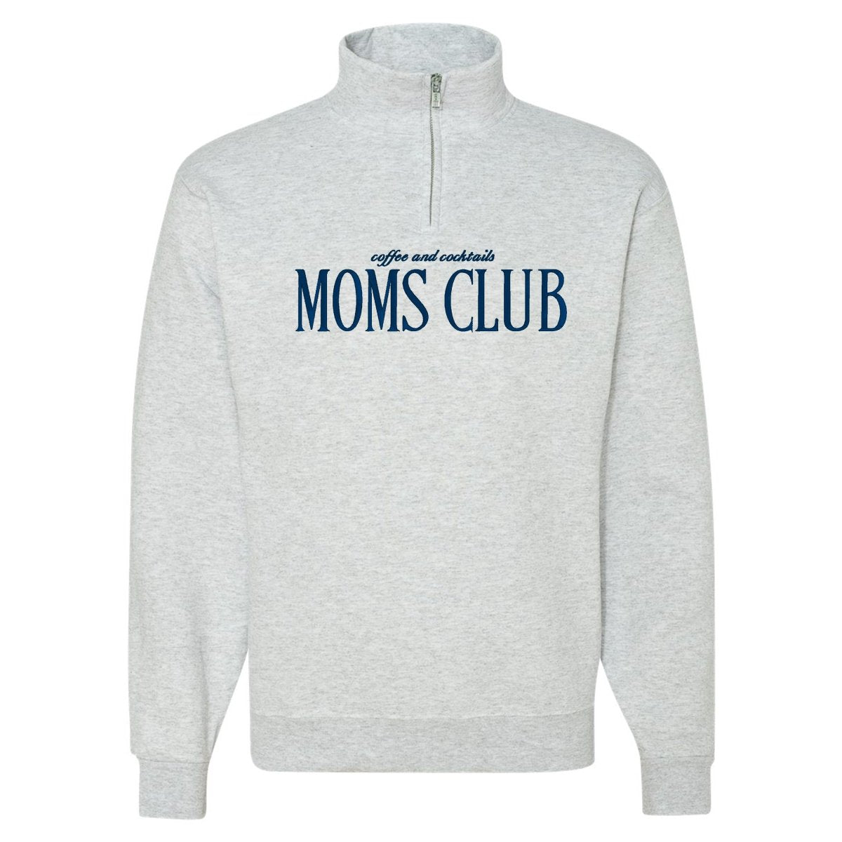 'Coffee & Cocktails Moms Club' Quarter Zip Sweatshirt