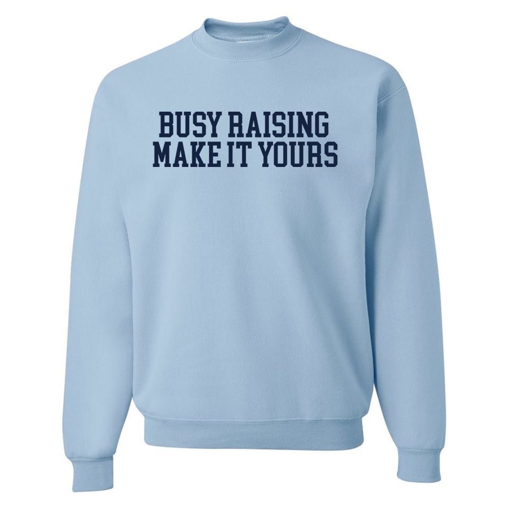 Make It Yours™ 'Busy Raising' Crewneck Sweatshirt