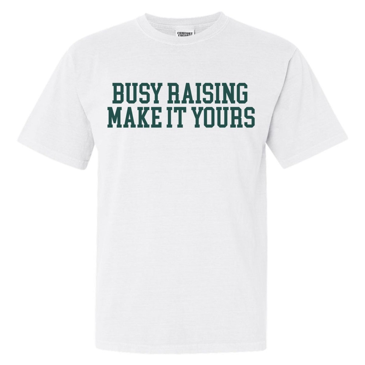 Make It Yours™ 'Busy Raising' T-Shirt