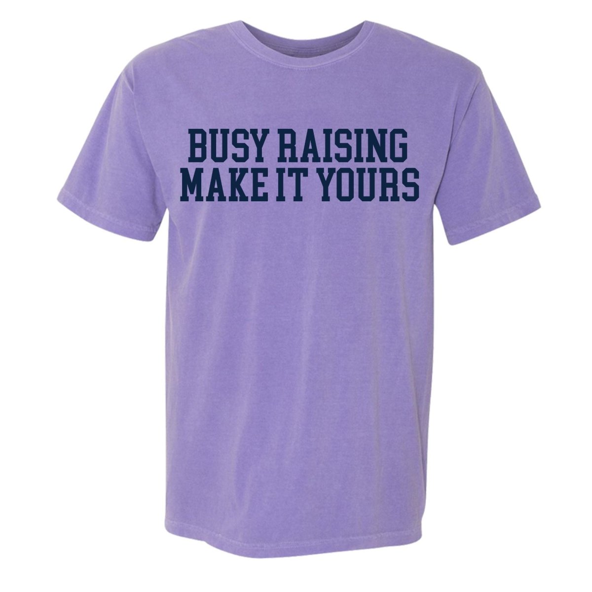 Make It Yours™ 'Busy Raising' T-Shirt