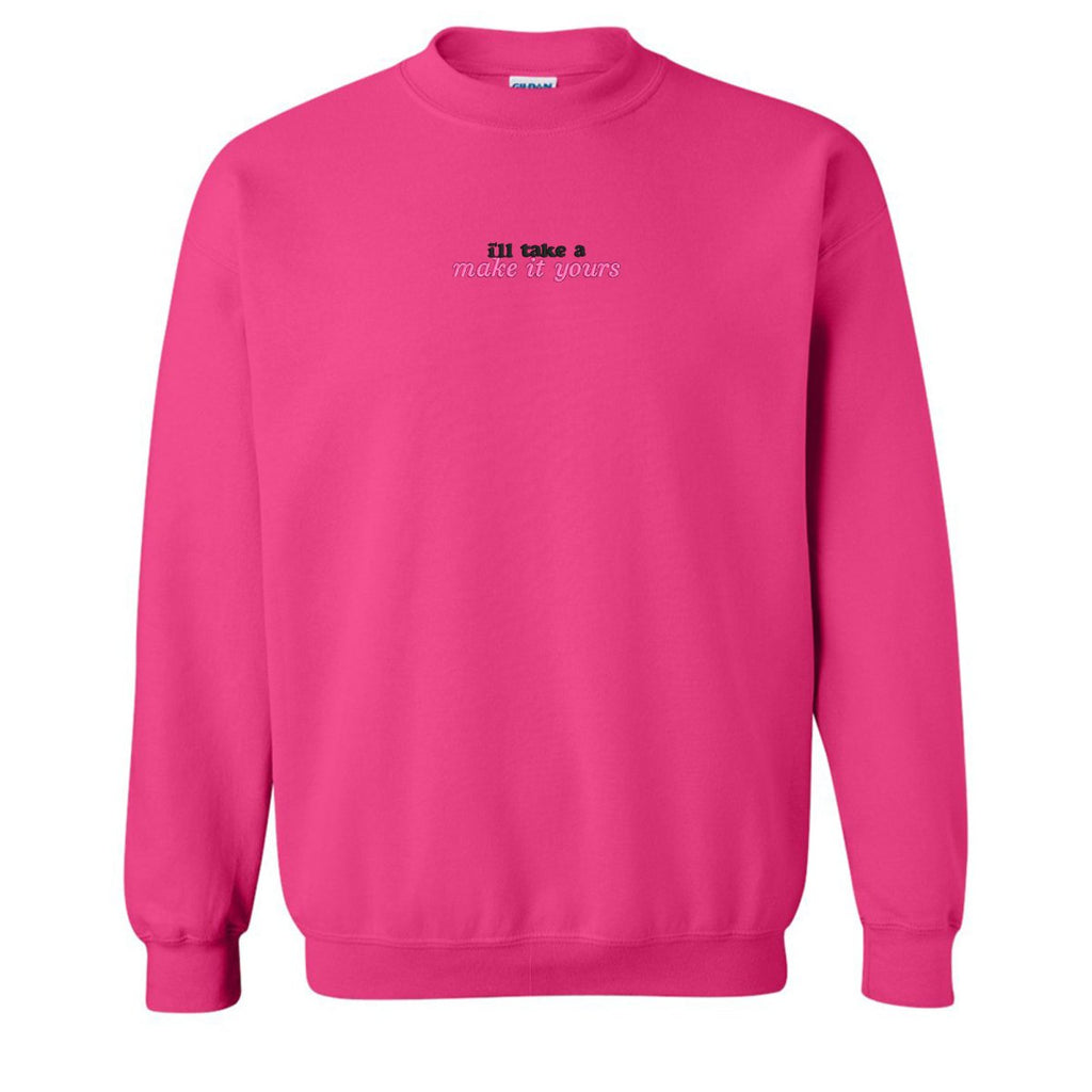 Make It Yours™ 'I'll Just Have' Crewneck Sweatshirt