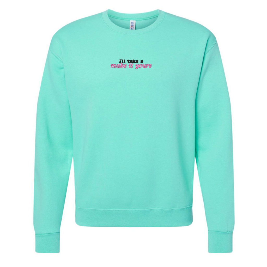 Make It Yours™ 'I'll Just Have' Crewneck Sweatshirt