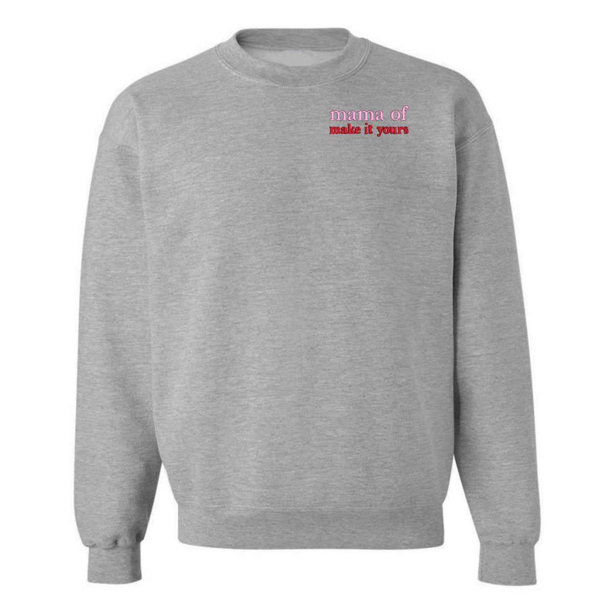 Make It Yours™ 'Mom/Mama Of' Crewneck Sweatshirt