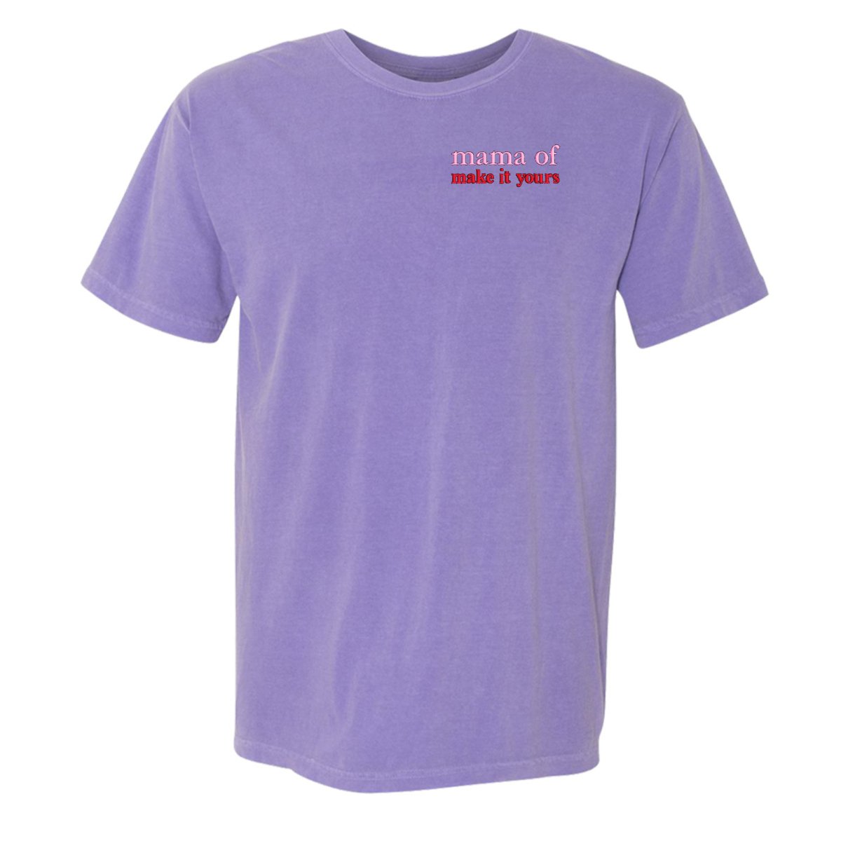 Make It Yours™ 'Mom/Mama Of' T-Shirt