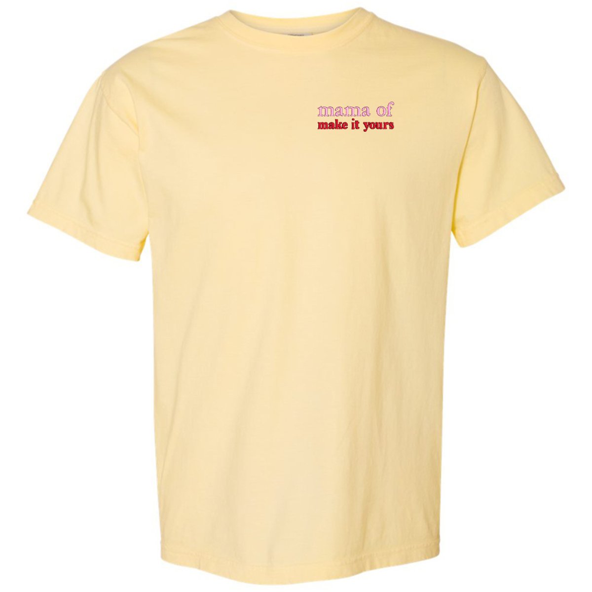 Make It Yours™ 'Mom/Mama Of' T-Shirt