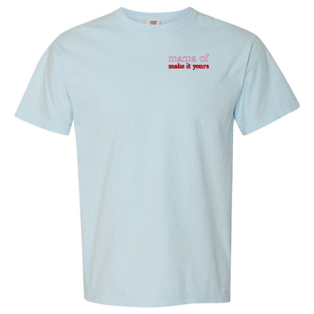 Make It Yours™ 'Mom/Mama Of' T-Shirt