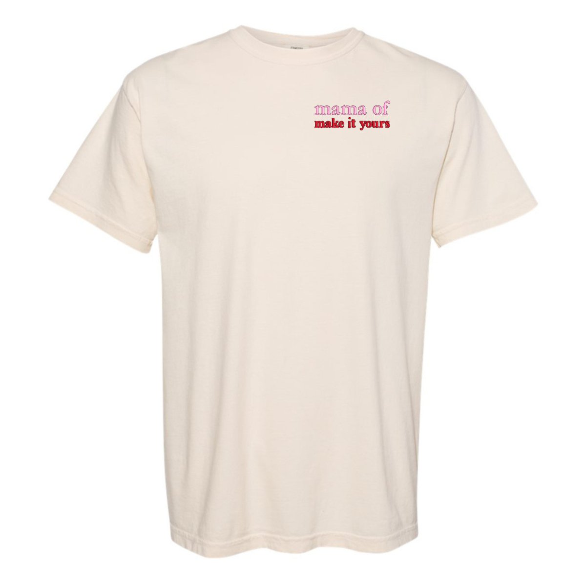 Make It Yours™ 'Mom/Mama Of' T-Shirt